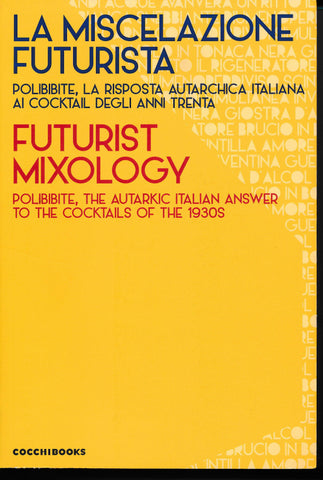 FUTURIST MIXOLOGY  LA MISCELAZIONE FUTURISTICA  324pp