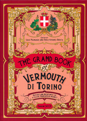 THE GRAND BOOK OF VERMOUTH DI TORINO, 2019, 271 pp.